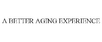 A BETTER AGING EXPERIENCE