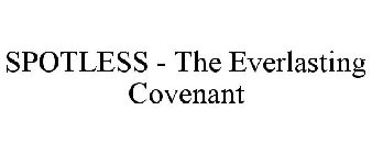 SPOTLESS THE EVERLASTING COVENANT