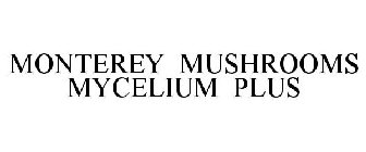 MONTEREY MUSHROOMS MYCELIUM PLUS