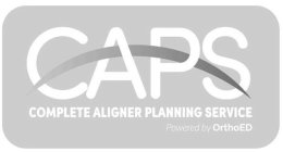 CAPS COMPLETE ALIGNER PLANNING SERVICE POWERED BY ORTHOED