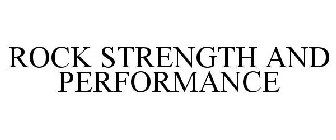 ROCK STRENGTH AND PERFORMANCE