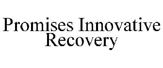 PROMISES INNOVATIVE RECOVERY