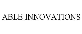 ABLE INNOVATIONS