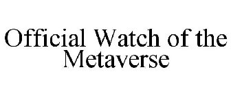 OFFICIAL WATCH OF THE METAVERSE