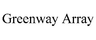 GREENWAY ARRAY