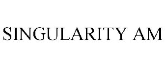 SINGULARITY AM