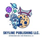 SKYLINE, PUBLISHING, LLC ESTABLISHED 2021 SAN FRANCISCO, CA