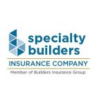 B SPECIALTY BUILDERS INSURANCE COMPANY MEMBER OF BUILDERS INSURANCE GROUP