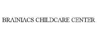 BRAINIACS CHILDCARE CENTER