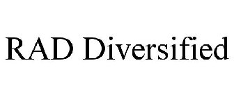 RAD DIVERSIFIED