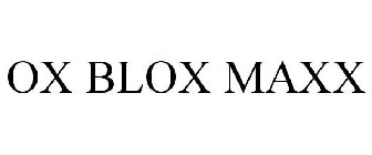 OX BLOX MAXX