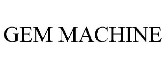 GEM MACHINE