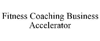 FITNESS COACHING BUSINESS ACCELERATOR