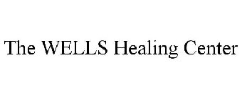 THE WELLS HEALING CENTER