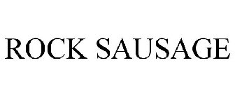 ROCK SAUSAGE