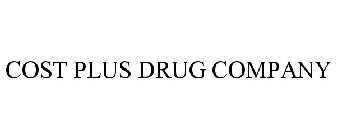 COST PLUS DRUG COMPANY