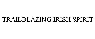 TRAILBLAZING IRISH SPIRIT