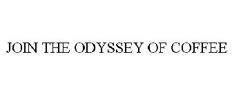 JOIN THE ODYSSEY OF COFFEE