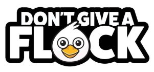 DON'T GIVE A FLOCK