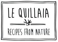 LE QUILLAIA RECIPES FROM NATURE
