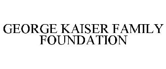 GEORGE KAISER FAMILY FOUNDATION