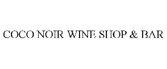 COCO NOIR WINE SHOP & BAR