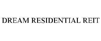 DREAM RESIDENTIAL REIT