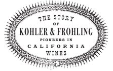 THE STORY OF KOHLER & FROHLING PIONEERS IN CALIFORNIA WINES