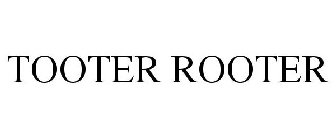 TOOTER ROOTER