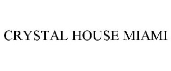 CRYSTAL HOUSE MIAMI