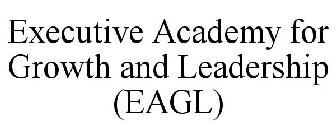 EXECUTIVE ACADEMY FOR GROWTH AND LEADERSHIP (EAGL)