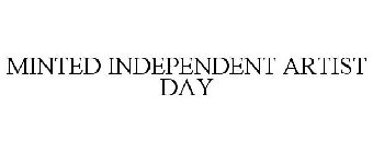 MINTED INDEPENDENT ARTIST DAY