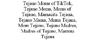 TEJANO MOMS OF TIKTOK, TEJANO MOMS, MOMSOF TEJANO, MAMACITA TEJANA, TEJANO MAMA, MAMA TEJANA, MOM TEJANO, TEJANO MADRES, MADRES OF TEJANO, MAMMA TEJANA