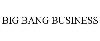 BIG BANG BUSINESS