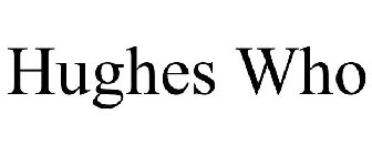 HUGHES WHO