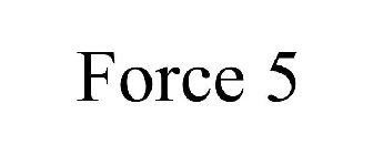 FORCE 5