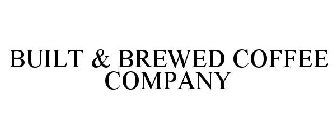 BUILT & BREWED COFFEE COMPANY