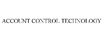 ACCOUNT CONTROL TECHNOLOGY