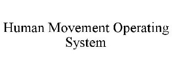 HUMAN MOVEMENT OPERATING SYSTEM