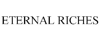 ETERNAL RICHES