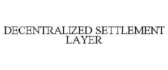 DECENTRALIZED SETTLEMENT LAYER