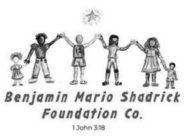 BENJAMIN MARIO SHADRICK FOUNDATION CO. 1JOHN 3:18