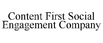 CONTENT FIRST SOCIAL ENGAGEMENT COMPANY