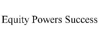 EQUITY POWERS SUCCESS