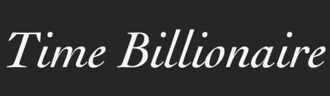 TIME BILLIONAIRE