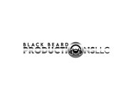 BLACK BEARD PRODUCTIONS LLC