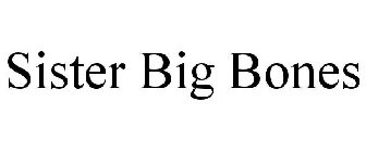 SISTER BIG BONES