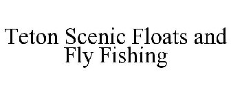 TETON SCENIC FLOATS AND FLY FISHING