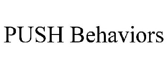 PUSH BEHAVIORS