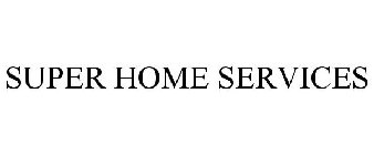 SUPER HOME SERVICES